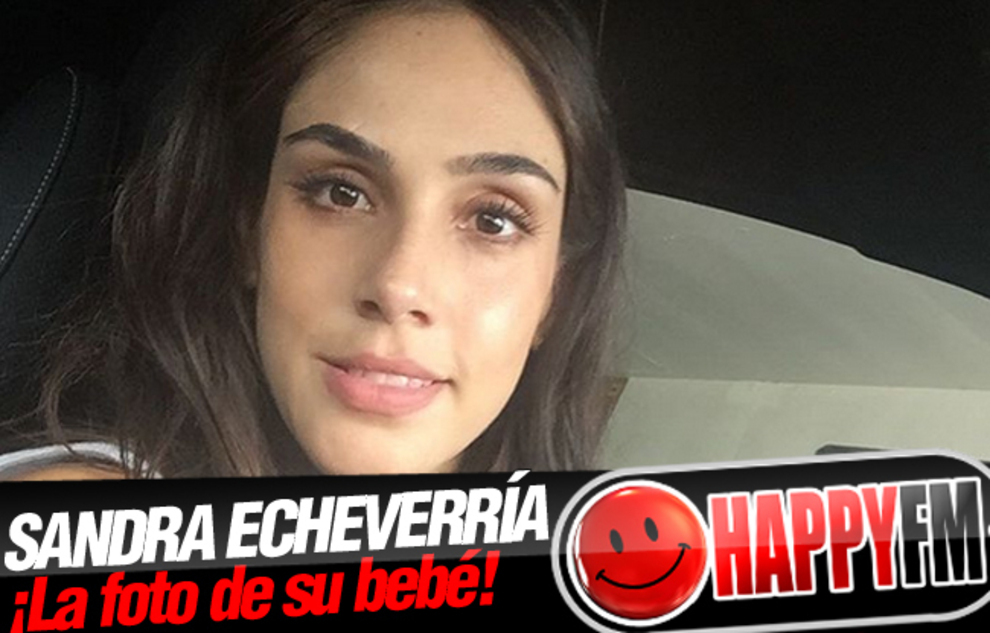 Sandra Echeverría Publica la Primera Foto de su Hijo