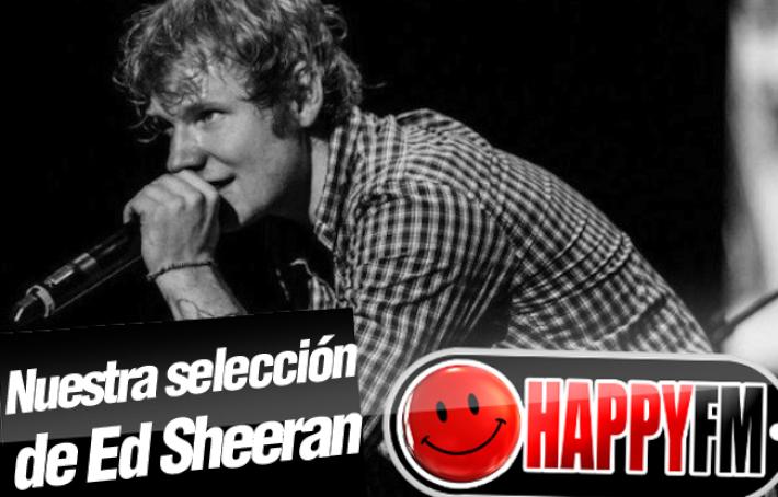 Las 10 Canciones que Harán que Ed Sheeran se Convierta en tu Artista Favorito