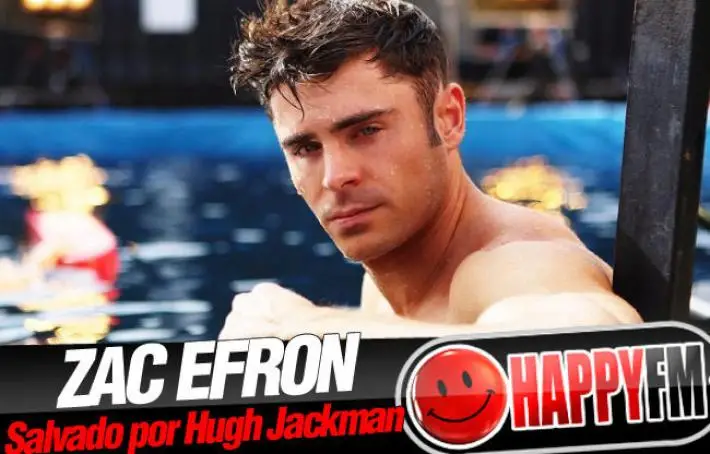 Hugh Jackman Salva a Zac Efron de un Incendio