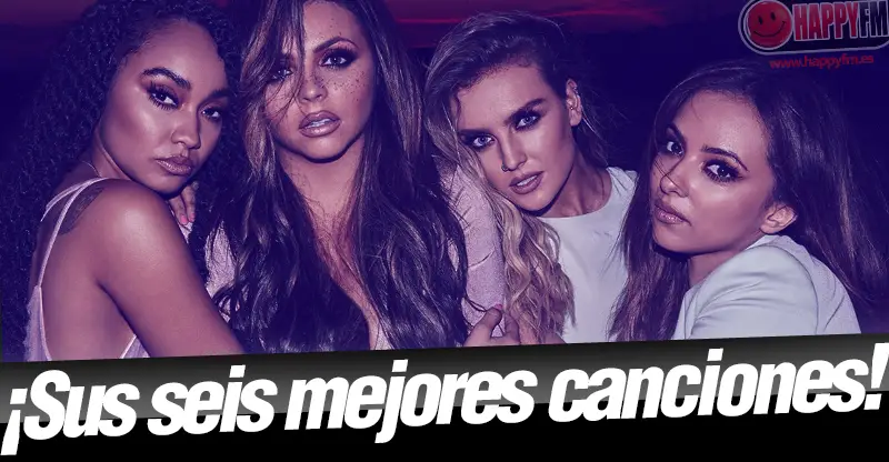 Las 6 mejores canciones de Little Mix