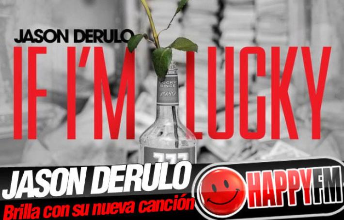 ‘If I’m Lucky’ de Jason Derulo: Letra (lyrics) en español y vídeo