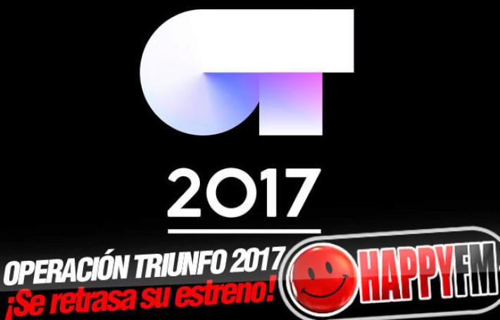 ‘Operación Triunfo 2017’ retrasa su estreno, las razones