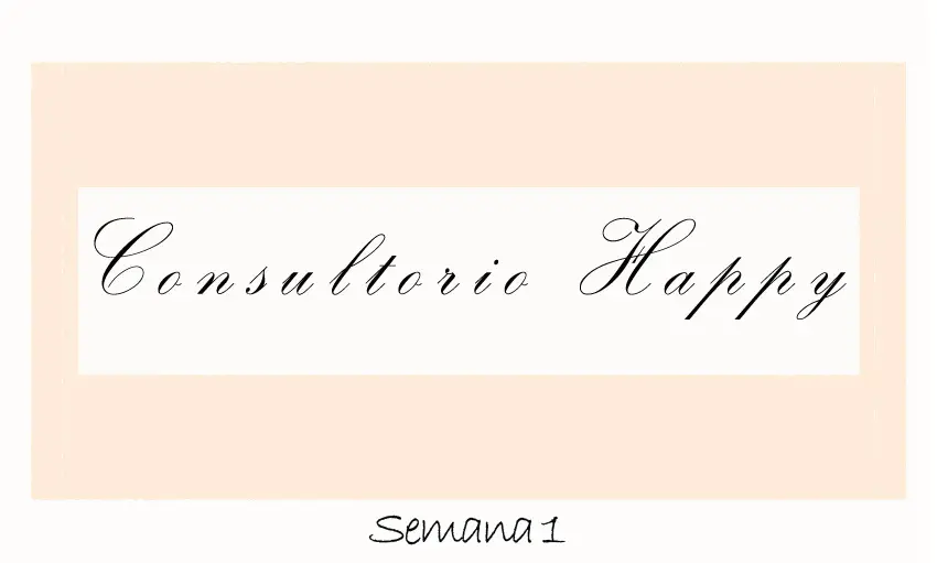 Consultorio Happy FM – Semana 1