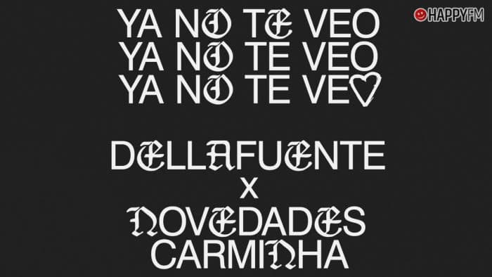 ‘Ya no te veo’, de Dellafuente y Novedades Carminha: letra y audio