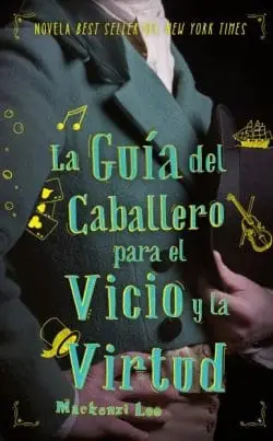 'La guía del caballero para el vicio y la virtud', de Mackenzi Lee