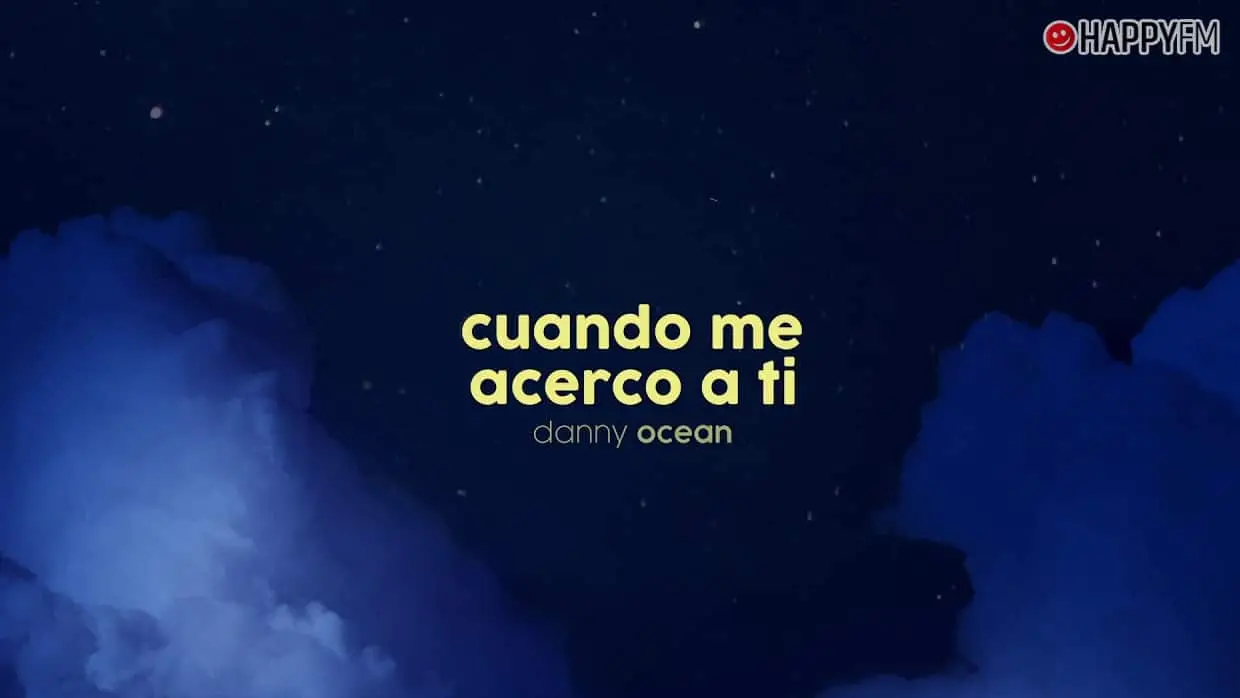 ‘Cuando me acerco a ti’, de Danny Ocean: letra y audio
