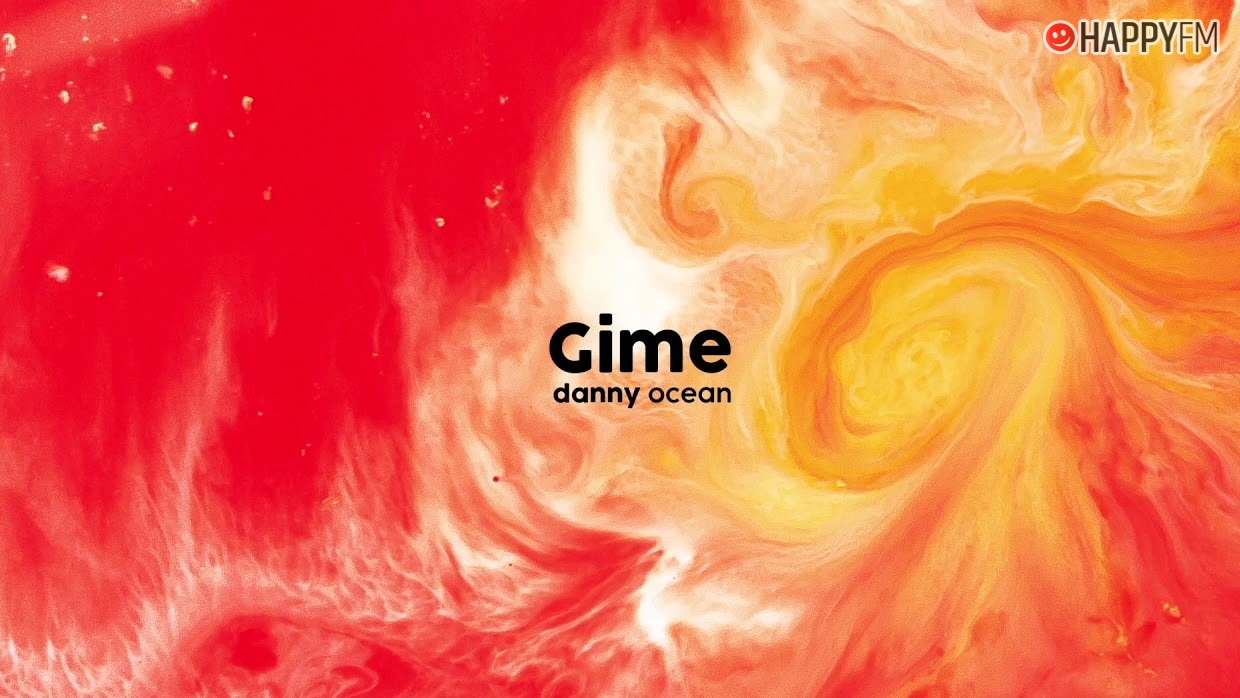 ‘Gime’, de Danny Ocean: letra y audio