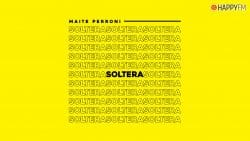 ‘Soltera’, de Maite Perroni: letra y audio
