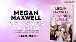 ‘Bienvenida al club. Cabronas sin fronteras’ y otros libros de Megan Maxwell que debes leer