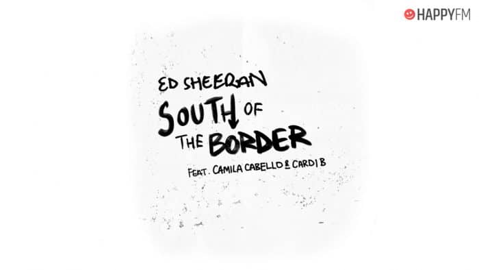 ‘South of the border’, de Ed Sheeran, Camila Cabello y Cardi B: letra (en español) y audio