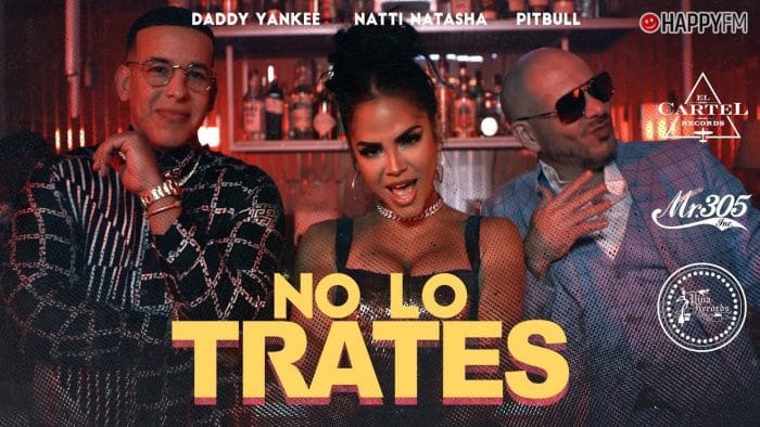 ‘No lo trates’, de Pitbull, Daddy Yankee y Natti Natasha: letra y vídeo
