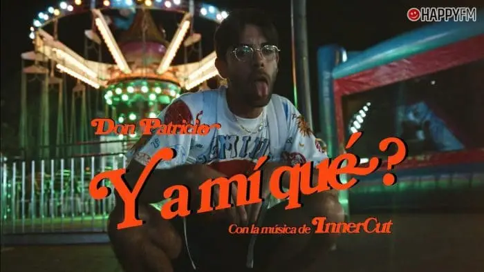 ‘Y a mi qué?’, de Don Patricio: letra y vídeo