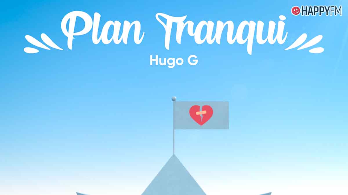 ‘Plan tranqui’ de Hugo G. Letra y vídeo