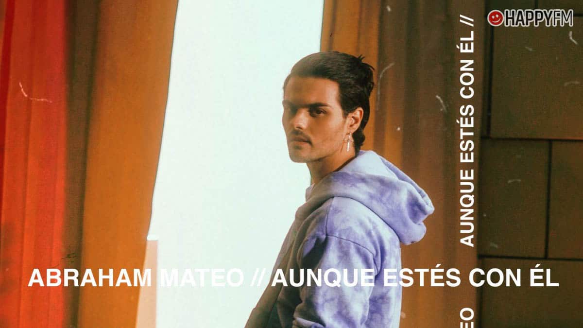 ‘Aunque estés con él’, de Abraham Mateo: letra y vídeo