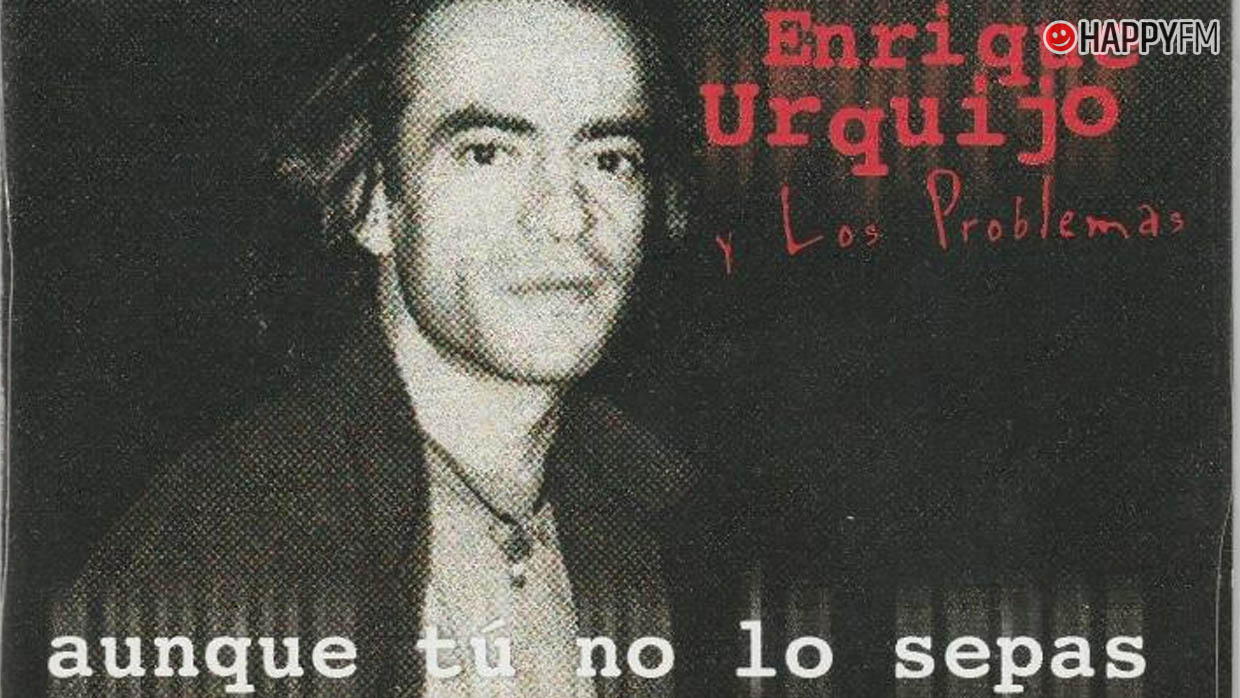 ‘Aunque Tú No Lo Sepas’, de Enrique Urquijo y Los Problemas: letra, historia y vídeo