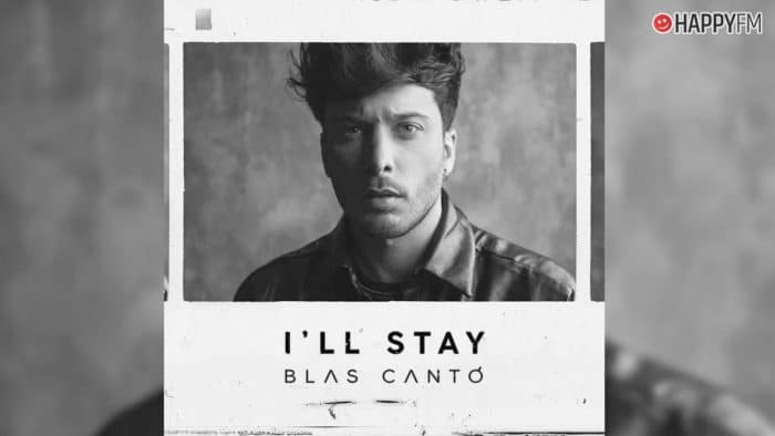 ‘I’ll stay’ (‘Voy a quedarme’), de Blas Cantó: letra y vídeo