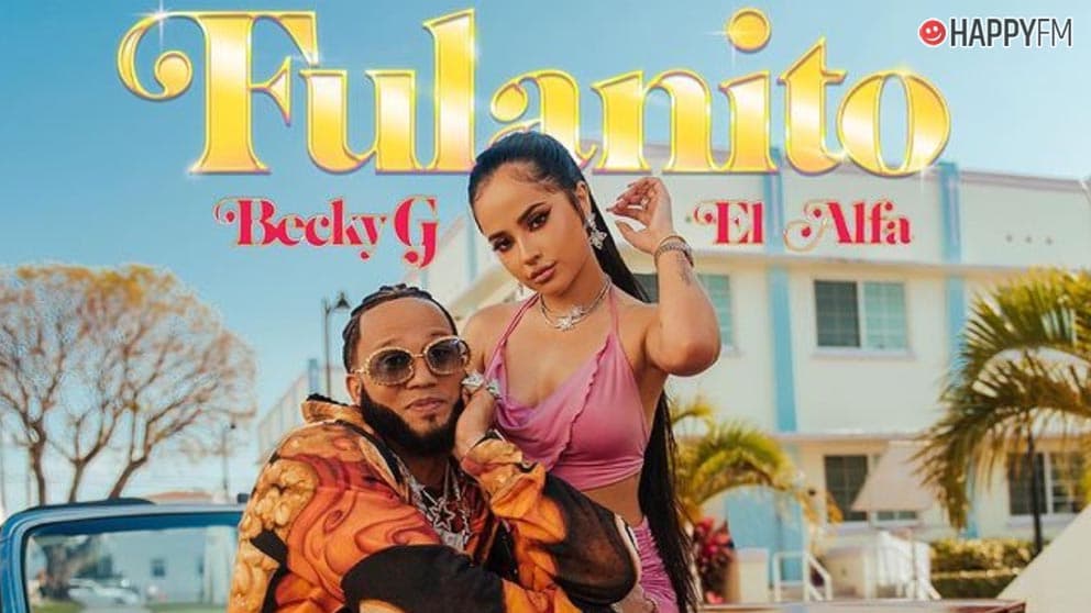 ‘Fulanito’, de Becky G y El Alfa: letra y vídeo