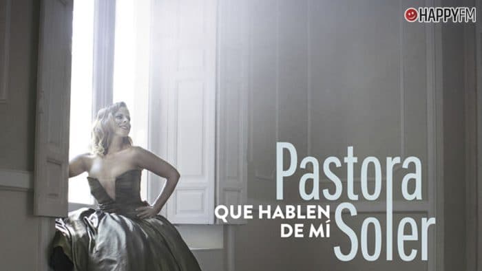 ‘Qué hablen de mí’, de Pastora Soler: letra y vídeo