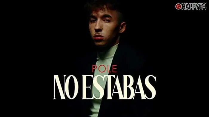 ‘No estabas’, de Pole: letra y vídeo