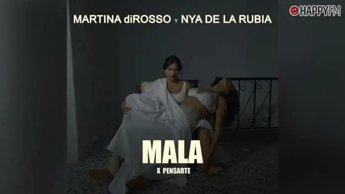 ‘Mala x pensarte’, de Martina diRosso y Nya de la Rubia: letra y vídeo