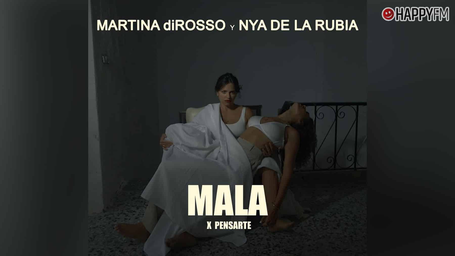 ‘Mala x pensarte’, de Martina diRosso y Nya de la Rubia: letra y vídeo