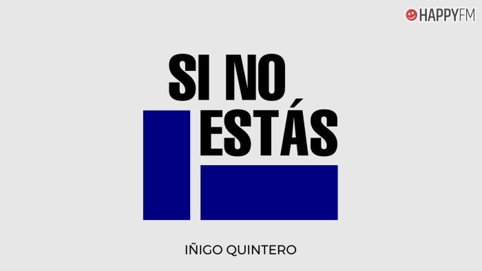 ‘Si no estás’, de Íñigo Quintero: letra y vídeo
