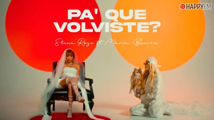 ‘Pa’ qué volviste?’, de ELENA ROSE y María Becerra: letra y vídeo