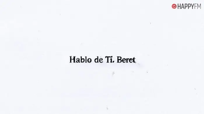 ‘Hablo de ti’, de Beret: letra y vídeo